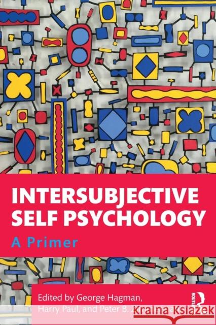 Intersubjective Self Psychology: A Primer George Hagman Peter B. Zimmerman Harry Paul 9781138354548 Routledge