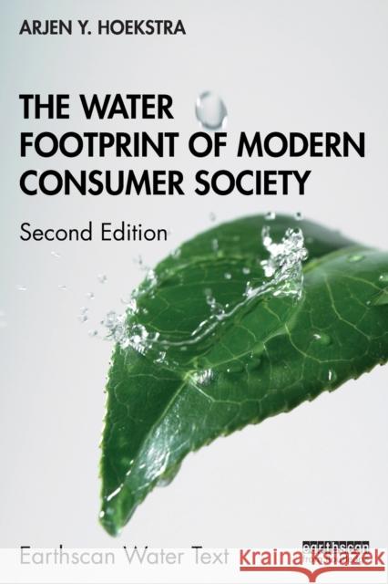 The Water Footprint of Modern Consumer Society Arjen Y. Hoekstra 9781138354784 Routledge