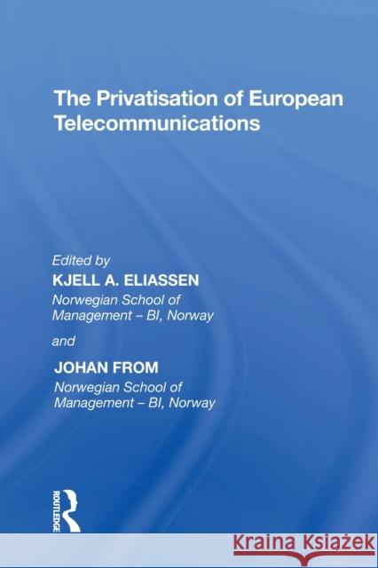 The Privatisation of European Telecommunications Kjell a. Eliassen Johan From 9781138355927 Routledge