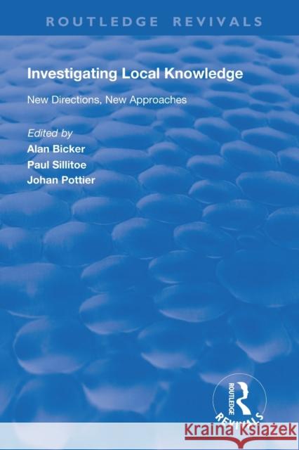 Investigating Local Knowledge: New Directions, New Approaches Paul Sillitoe 9781138356184