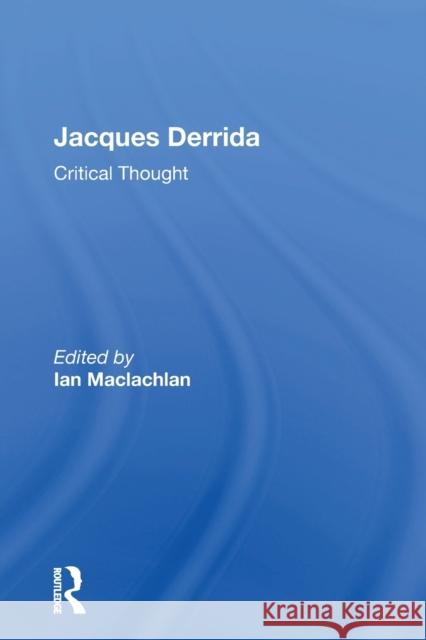 Jacques Derrida: Critical Thought Ian MacLachlan 9781138356214 Routledge