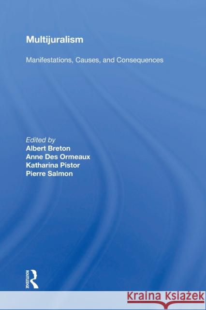 Multijuralism: Manifestations, Causes, and Consequences Albert Breton Anne Des Ormeaux Katharina Pistor 9781138356542