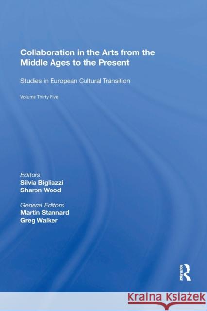 Collaboration in the Arts from the Middle Ages to the Present Silvia Bigliazzi 9781138356702 Routledge
