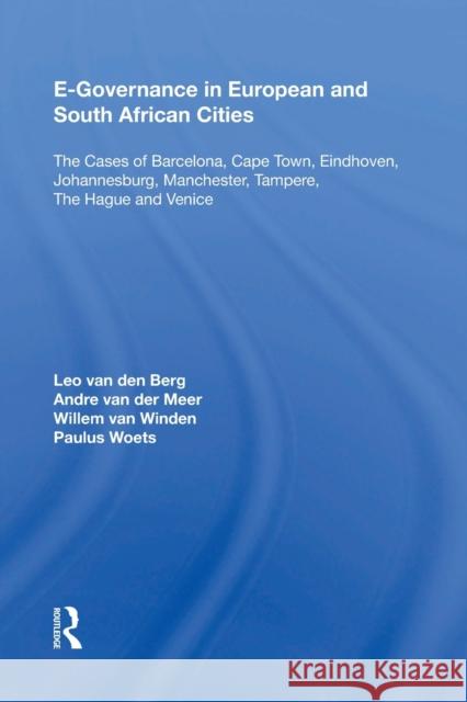 E-Governance in European and South African Cities: The Cases of Barcelona, Cape Town, Eindhoven, Johannesburg, Manchester, Tampere, the Hague and Veni Leo Va Andre Va Willem Va 9781138356856 Routledge