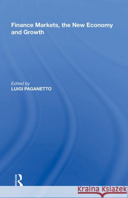 Finance Markets, the New Economy and Growth Luigi Paganetto 9781138356924