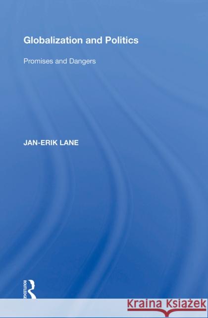 Globalization and Politics: Promises and Dangers Jan-Erik Lane 9781138357006 Routledge
