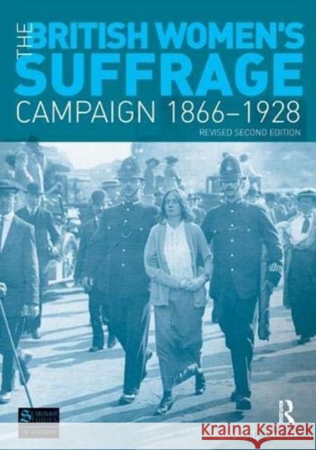 The British Women's Suffrage Campaign 1866-1928: Revised 2nd Edition Smith, Harold L. 9781138357242 Taylor and Francis