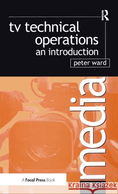 TV Technical Operations: An Introduction Ward, Peter 9781138357419