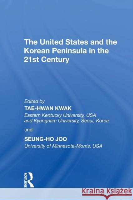 The United States and the Korean Peninsula in the 21st Century Tae-Hwan Kwak, Seung-Ho Joo 9781138357631 Taylor & Francis Ltd