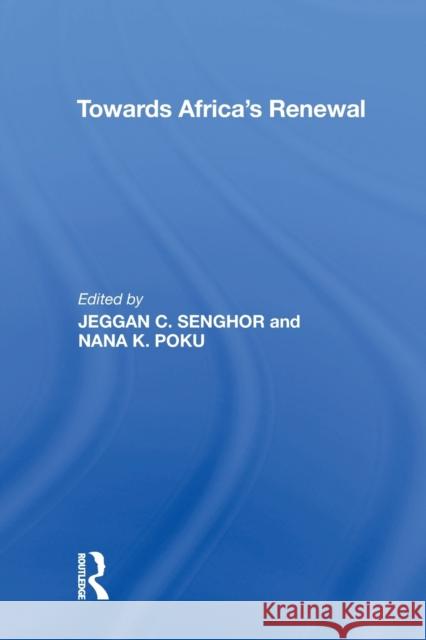 Towards Africa's Renewal Jeggan C. Senghor, Nana.K. Poku 9781138357754