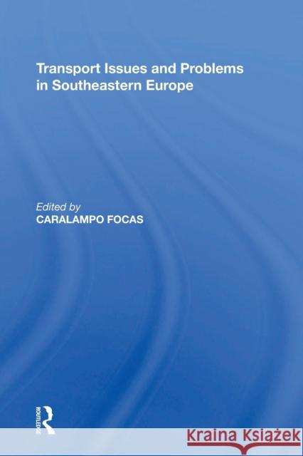 Transport Issues and Problems in Southeastern Europe Caralampo Focas 9781138357792 Routledge