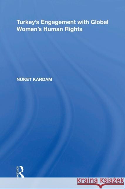 Turkey's Engagement with Global Women's Human Rights N Kardam 9781138357846 Routledge