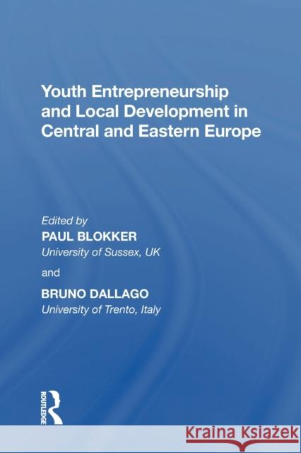 Youth Entrepreneurship and Local Development in Central and Eastern Europe Paul Blokker Bruno Dallago 9781138358041