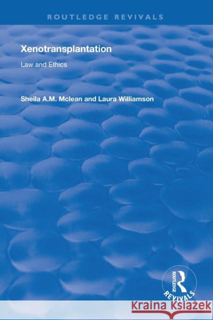 Xenotransplantation: Law and Ethics Sheila A. M. McLean   9781138358652