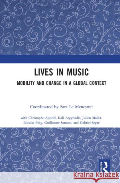 Lives in Music: Mobility and Change in a Global Context Sara L 9781138358706 Routledge