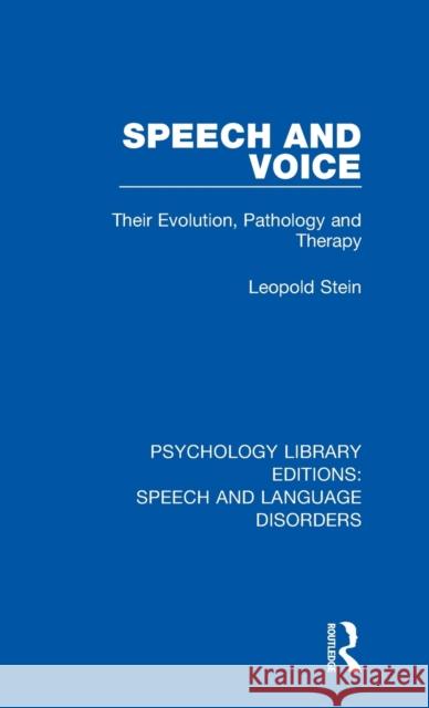 Speech and Voice: Their Evolution, Pathology and Therapy Leopold Stein 9781138358836