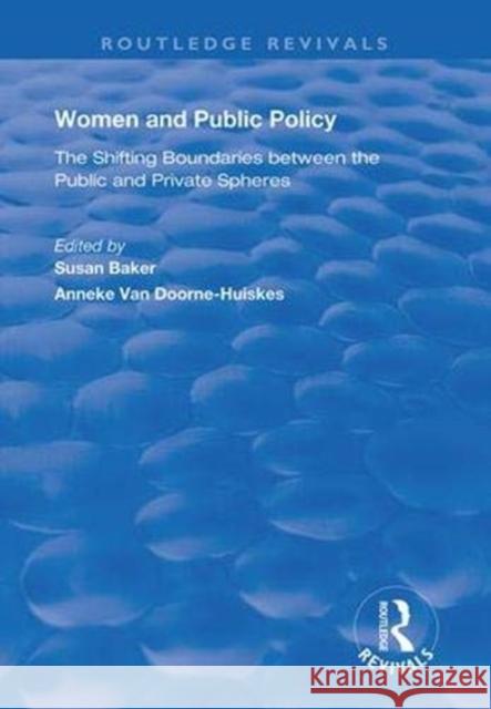 Women and Public Policy: The Shifting Boundaries Between the Public and Private Spheres Susan Baker Anneke Va 9781138358874 Routledge