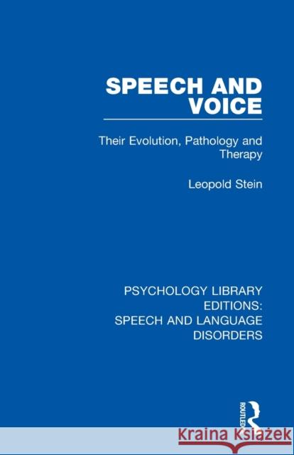 Speech and Voice: Their Evolution, Pathology and Therapy Leopold Stein 9781138358898