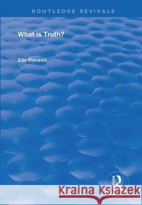 What Is Truth? Edo Pivčević 9781138359123 Routledge
