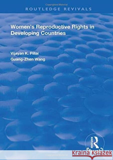 Women's Reproductive Rights in Developing Countries Vijayan K. Pillai Guang-Shen Wang 9781138359185 Routledge