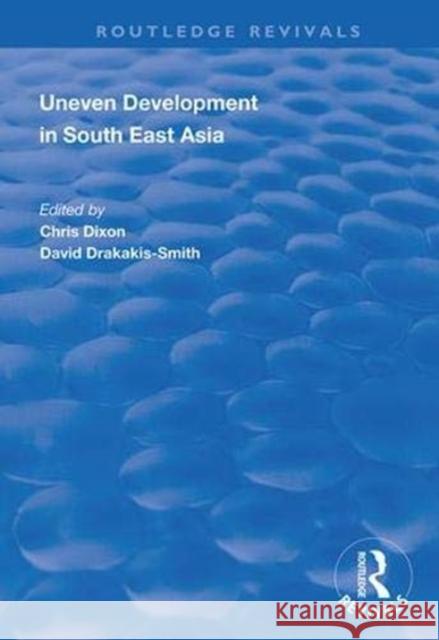 Uneven Development in South East Asia Chris Dixon David Drakakis-Smith 9781138359284