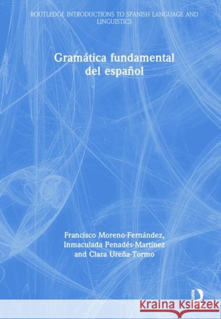 Gramática Fundamental del Español Moreno-Fernández, Francisco 9781138359604