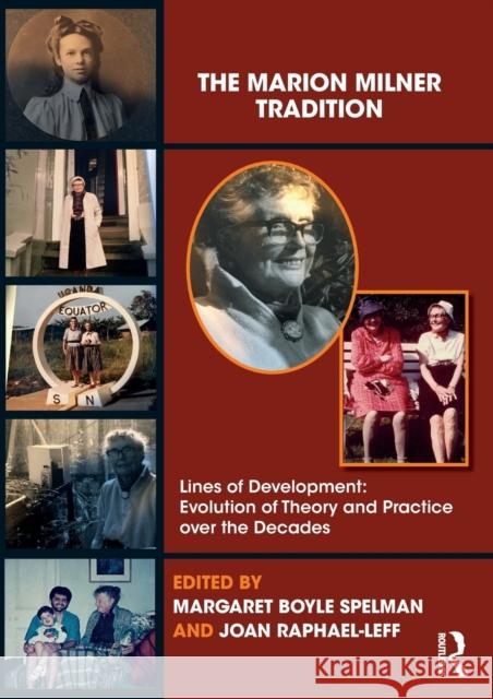 The Marion Milner Tradition: Lines of Development: Evolution of Theory and Practice Over the Decades Boyle Spelman, Margaret 9781138359758