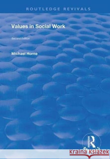 Values in Social Work Michael Horne 9781138359901 Routledge