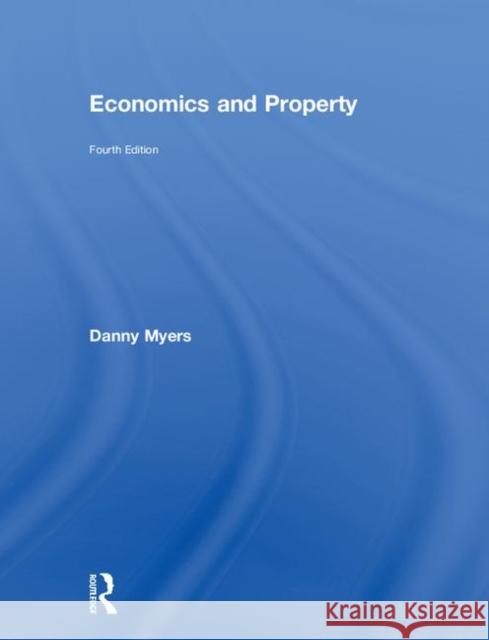 Economics and Property Danny Myers 9781138359970 Routledge