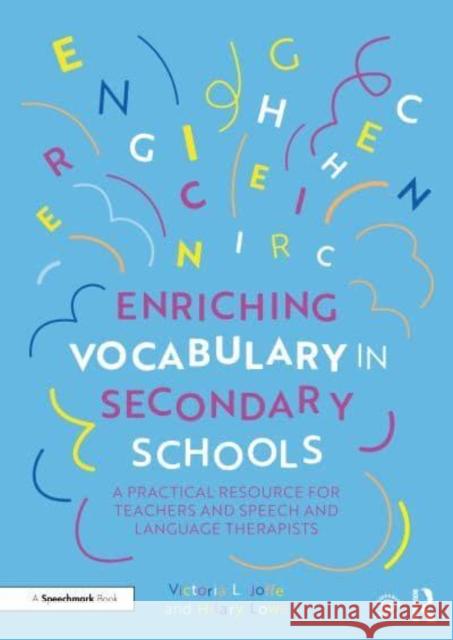 Enriching Vocabulary in Secondary Schools: A Practical Resource for Teachers and Speech and Language Therapists Joffe, Victoria 9781138360402 TAYLOR & FRANCIS