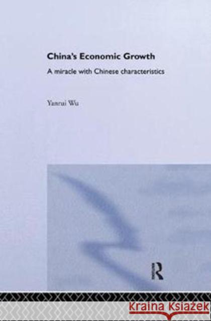 China's Economic Growth: A Miracle with Chinese Characteristics Wu, Yanrui 9781138362024 