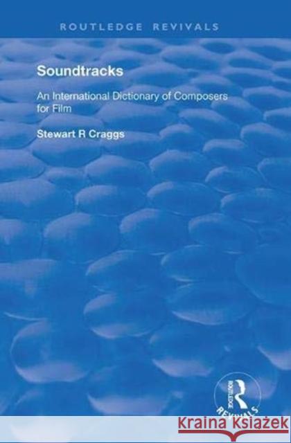 Soundtracks: An International Dictionary of Composers for Film Craggs, Stewart R. 9781138362680 Routledge