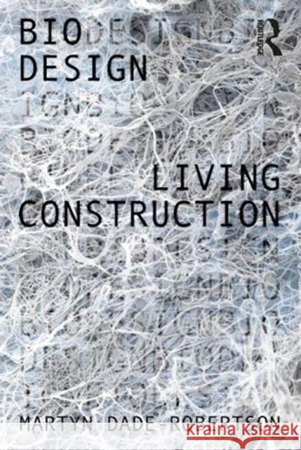 Living Construction Martyn Dade-Robertson 9781138363014 Routledge