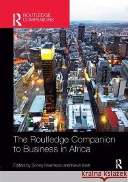 The Routledge Companion to Business in Africa Sonny Nwankwo Kevin Ibeh 9781138363045