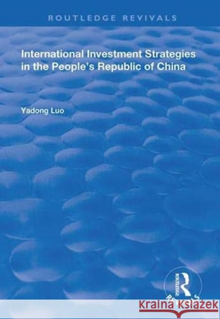 International Investment Strategies in the People's Republic of China Yadong Luo 9781138363076 Taylor and Francis