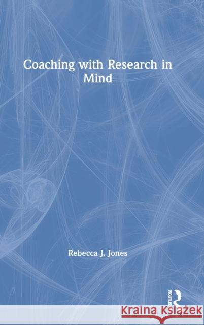 Coaching with Research in Mind Rebecca J. Jones 9781138363175