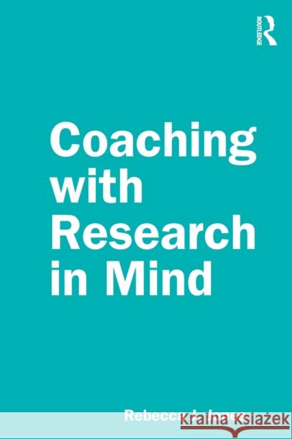Coaching with Research in Mind Rebecca J. Jones 9781138363199 Routledge