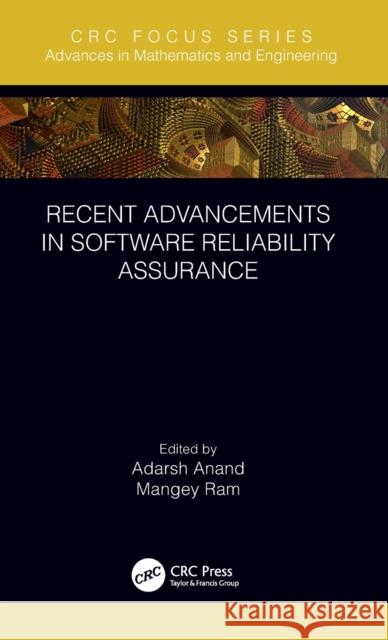 Recent Advancements in Software Reliability Assurance Adarsh Anand Mangey Ram 9781138363397