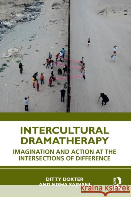 Intercultural Dramatherapy: Imagination and Action at the Intersections of Difference Dokter, Ditty 9781138363489