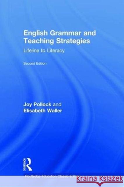 English Grammar and Teaching Strategies: Lifeline to Literacy Joy Pollock Elisabeth Waller 9781138363670 David Fulton Publishers