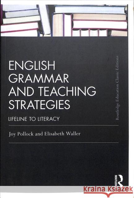 English Grammar and Teaching Strategies: Lifeline to Literacy Joy Pollock Elisabeth Waller 9781138363694 David Fulton Publishers