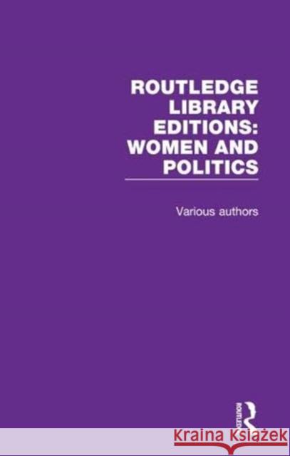 Routledge Library Editions: Women and Politics: 9 Volume Set Various 9781138363939 Routledge
