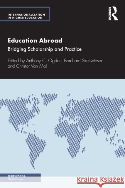 Education Abroad: Bridging Scholarship and Practice Anthony C. Ogden Bernard Streitweiser Christof Va 9781138364288 Routledge