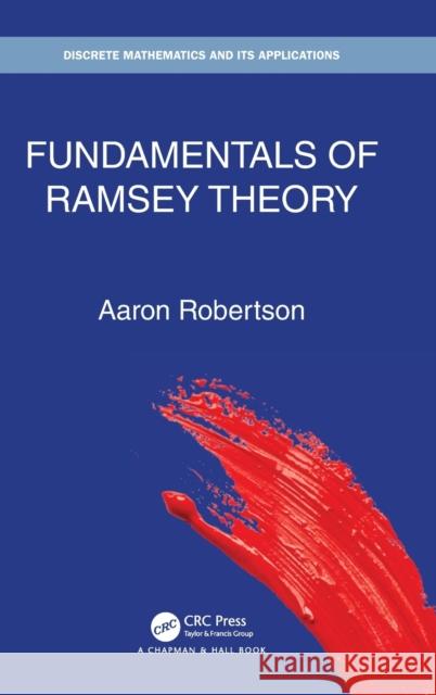 Fundamentals of Ramsey Theory Aaron Robertson 9781138364332