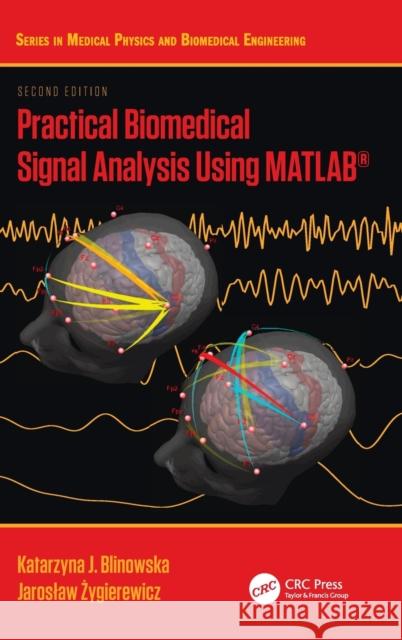 Practical Biomedical Signal Analysis Using Matlab(r) Katarzyna J. Blinowska Jaroslaw Zygierewicz 9781138364417 CRC Press