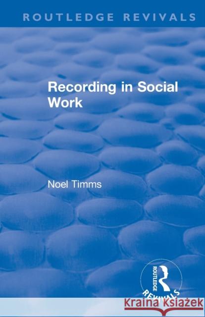 Recording in Social Work Noel Timms 9781138364493