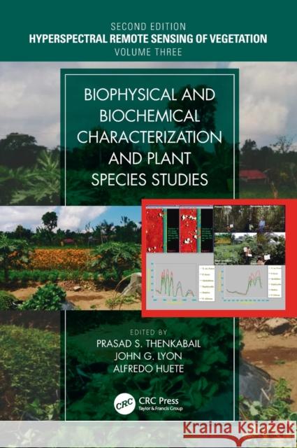 Biophysical and Biochemical Characterization and Plant Species Studies Prasad S. Thenkabail John G. Lyon Alfredo Huete 9781138364714