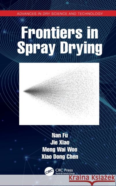 Frontiers in Spray Drying Nan Fu Jie Xiao Meng Wai Woo 9781138364738