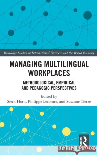 Managing Multilingual Workplaces: Methodological, Empirical and Pedagogic Perspectives Horn, Sierk 9781138364790 Routledge