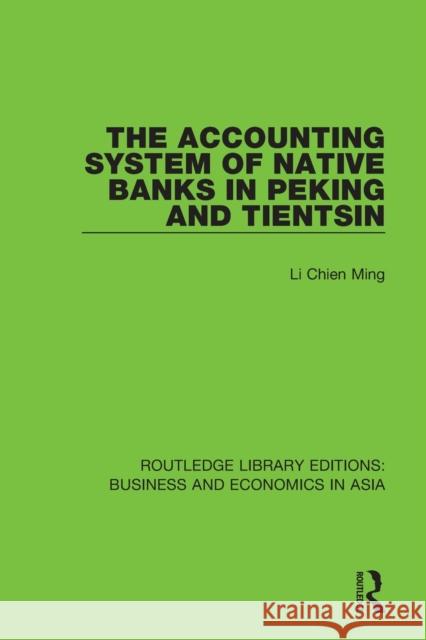 The Accounting System of Native Banks in Peking and Tientsin Li Chien Ming 9781138364868 Routledge